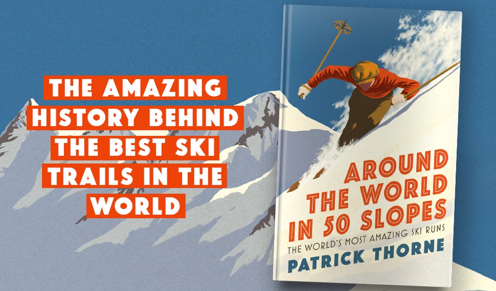 Round The World in 50 Slopes by Patrick Thorne